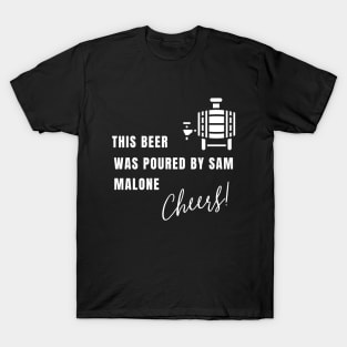 This beer was poured by Sam Malone T-Shirt